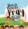 This Is How to Pray the Lord's Prayer