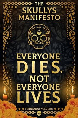 The Skullys Manifesto: Everyone Dies, Not Everyone Lives