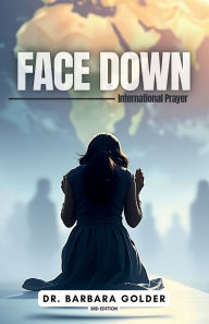 Title: Face Down: International Prayer, Author: Barbara Golder