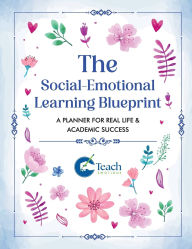 Title: The Social-Emotional Learning Blueprint (A Planner For Real Life & Academic Success), Author: Dennis Ibude