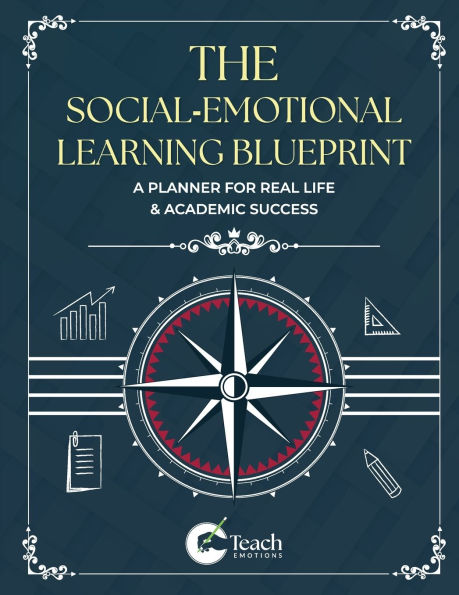 The Social-Emotional Learning Blueprint (A Planner For Real Life & Academic Success)