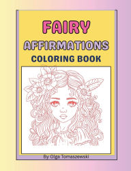 Title: Fairy Affirmation Coloring Book, Author: Olga Tomaszewski