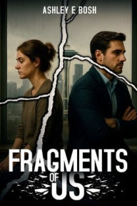 Title: Fragments of Us, Author: Ashley Elizabeth Bosh