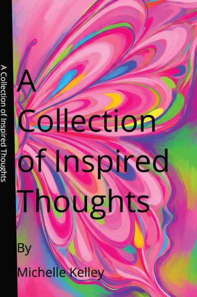 A Collection of Inspired Thoughts: Poems on Love, Loss, Healing and Hope
