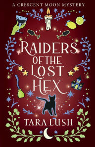 Title: Raiders of the Lost Hex, Author: Tara Lush