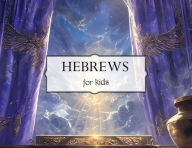 Title: Hebrews for Kids, Author: Nate Wyss