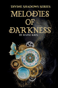 Title: Melodies of Darkness, Author: Raine Kris
