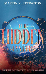 Title: The Hidden Paths: Ancient Gateways to Other Worlds, Author: Martin K. Ettington