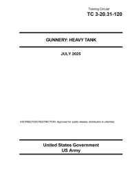 Title: Training Circular TC 3-20.31-120 Gunnery: Heavy Tank July 2025:, Author: United States Government Us Army