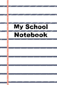 Title: My School Journal A Notebook For School Kids: 120-Page Lined Writing Book for Class Notes, Homework, and Daily Reflections - Ideal for Elementary & Primary Students, Author: Paul Swann