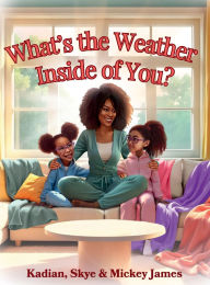Title: What's the Weather Inside of You?, Author: Kadian James
