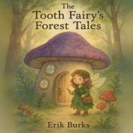 Title: The Tooth Fairy's Forest Tales, Author: Erik Burks