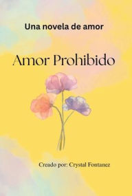 Title: Amor Prohibido: A friendship to romance novel, Author: Crystal Fontanez