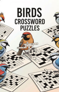 Title: Birds Crossword Puzzle: For Birdwatchers, Birders, Ornithophiles, and More. Soft Cover (5.5 inches x 8.5 inches), 100 pages, 50 puzzles, Author: Journey Jot
