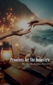 Title: Promises for the Believers, Author: Dr. Arcolia Jenkins-watters
