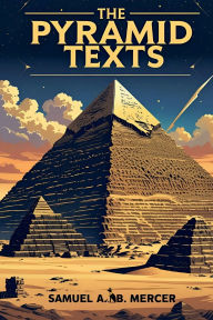 Title: The Pyramid Texts, Author: Samuel A. B. Mercer