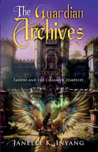 Title: The Guardian Archives: Tadewi and the Chasm of Tempeste, Author: Janelle Inyang