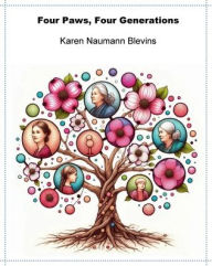 Title: Four Paws, Four Generations, Author: Karen Naumann Blevins