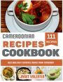 Cameroonian Recipes Cookbook: Delicious and Flavorful Dishes from Cameroon
