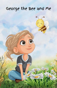 Title: George the Bee and Me, Author: Zoranna Larson