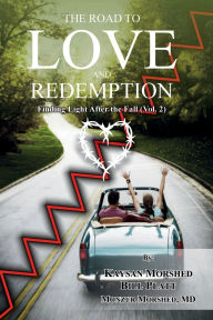 Title: THE ROAD TO LOVE AND REDEMPTION: Finding Light after the fall: VOLUME-II:, Author: M. D. Monzur Morshed