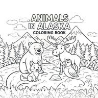 Title: Animals in Alaska A Coloring Book Generated by Automateed, Author: Scarlett Stoyer