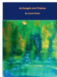Title: Archangels And Chakras, Author: Laurel Sobol