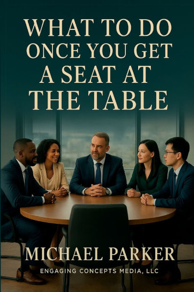 What To Do Once You Get A Seat At The Table?