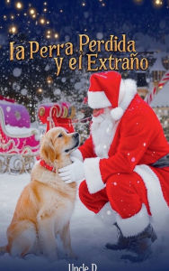 Title: La Perra Perdida y el Extraño, Author: Uncle D