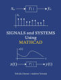 SIGNALS and SYSTEMS Using MATHCAD: Signal Processing and Analysis with Mathcad