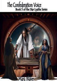 Title: The Confederation Voice: Book 5 of the Star Lyathe Series, Author: Mara Blake
