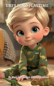 Title: URI'S DINO PLAYTIME, Author: Mary Ann Seeger