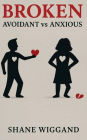 Broken Avoidant vs. Anxious