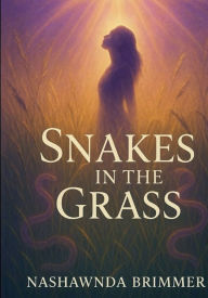 Title: Snakes In The Grass, Author: Nashawnda Brimmer