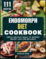 Endomorph Diet Cookbook: Simple and Easy Meals to Support Weight Loss and Wellness