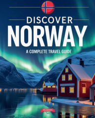 Title: Discover Norway: A Complete Travel Guide, Author: William Jones
