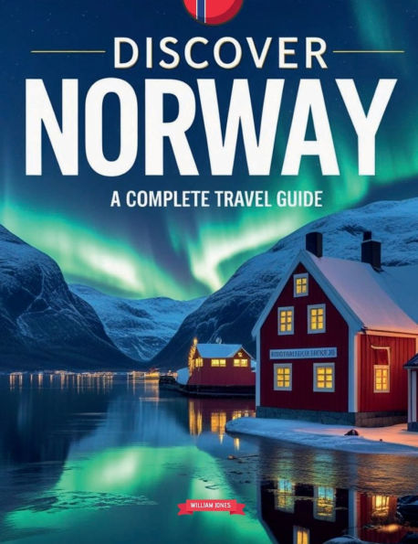 Discover Norway: A Complete Travel Guide