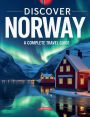 Discover Norway: A Complete Travel Guide