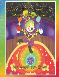 Title: Bozo Smoochy and The Magic Clown Circus, Author: Angel Erwin