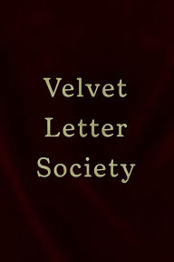 Title: Velvet Letter Society: A Collection of Letters, Author: C Taylor