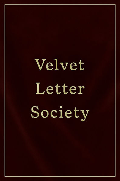 Velvet Letter Society: A Collection of Letters