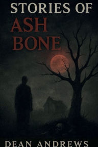 Title: Stories of Ash and Bone, Author: Dean Andrews