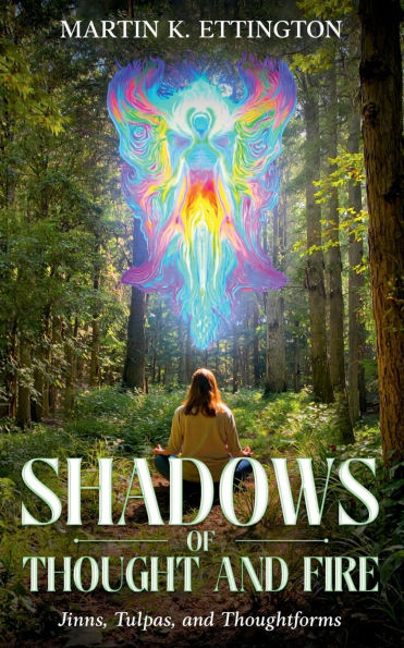Shadows of Thought and Fire - Jinns, Tulpas, and Thoughtforms