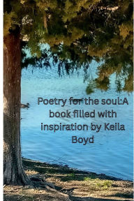 Title: Poetry for the soul: A book filled with inspiration by Keila Boyd, Author: Keila Boyd