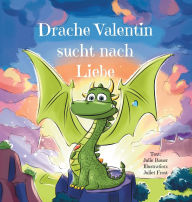 Title: Drache Valentin sucht nach Liebe, Author: Julie Bauer