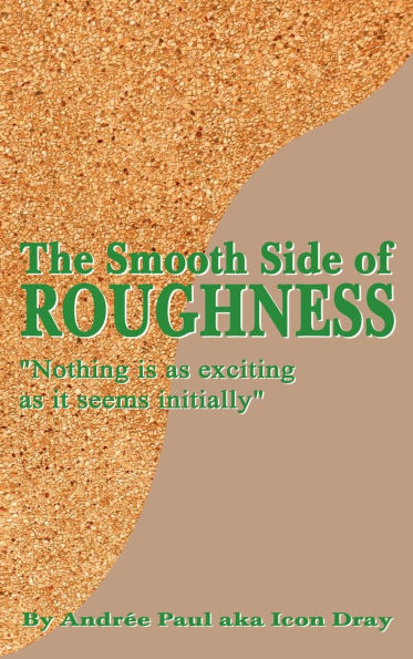 The Smooth Side of Roughness: Nothing is as exciting as it seems initially