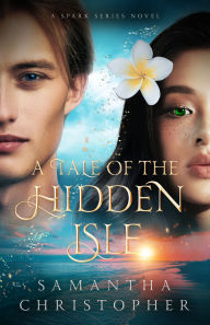 Title: A Tale of the Hidden Isle: A Spark Series Novel, Author: Samantha Christopher