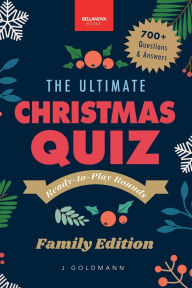 Title: The Ultimate Christmas Quiz Book: 700+ Festive Questions & Answers for Families, Friends & Parties . Themed Rounds + Printable Scorecards, Author: Jenny Goldmann