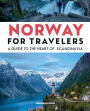 Norway for Travelers: A Guide to the Heart of Scandinavia