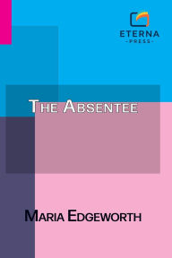 Title: The Absentee, Author: Maria Edgeworth